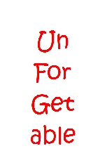 un-for-get-able